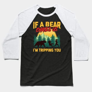 If a Bear Chases Us I'm Tripping You Camping Joke Baseball T-Shirt